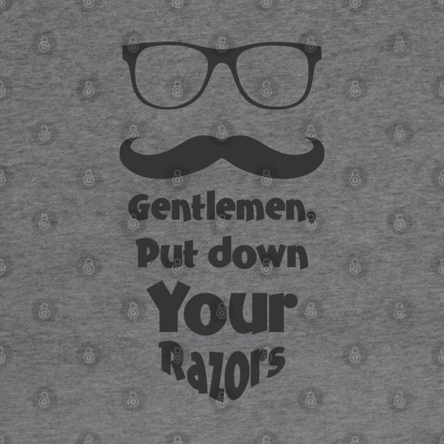 gentlemen, put down your razors by variantees